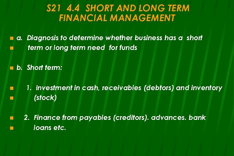 S 21 4. 4 SHORT AND LONG TERM FINANCIAL MANAGEMENT n a. Diagnosis to