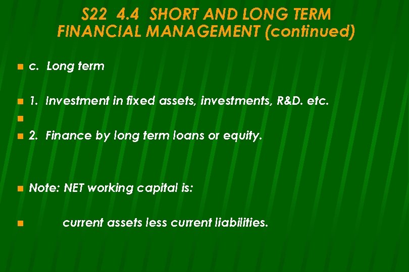 S 22 4. 4 SHORT AND LONG TERM FINANCIAL MANAGEMENT (continued) n c. Long