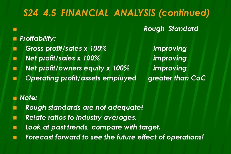 S 24 4. 5 FINANCIAL ANALYSIS (continued) Rough Standard n n n Proftability: Gross