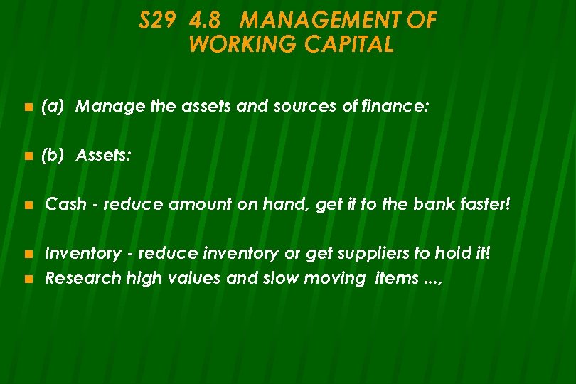 S 29 4. 8 MANAGEMENT OF WORKING CAPITAL n (a) Manage the assets and