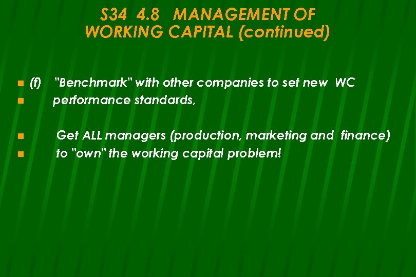 S 34 4. 8 MANAGEMENT OF WORKING CAPITAL (continued) n n (f) 