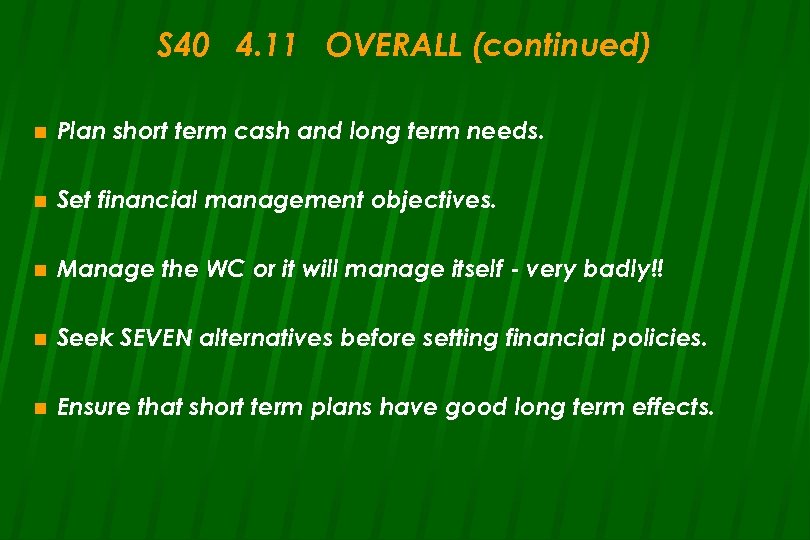 S 40 4. 11 OVERALL (continued) n Plan short term cash and long term