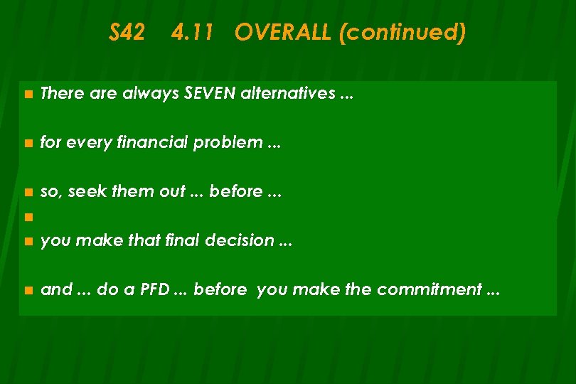 S 42 4. 11 OVERALL (continued) n There always SEVEN alternatives. . . n