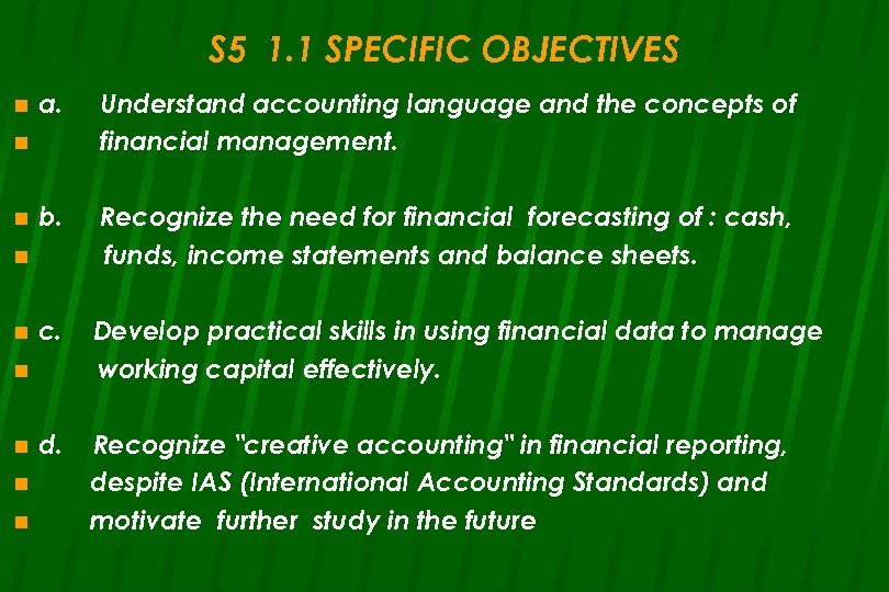 S 5 1. 1 SPECIFIC OBJECTIVES n a. Understand accounting language and the concepts