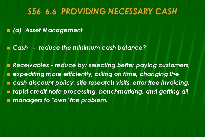 S 56 6. 6 PROVIDING NECESSARY CASH n (a) Asset Management n Cash -