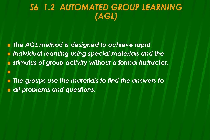 S 6 1. 2 AUTOMATED GROUP LEARNING (AGL) n n n The AGL method