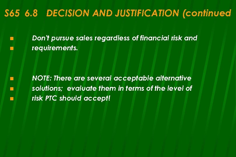 S 65 6. 8 DECISION AND JUSTIFICATION (continued n n n Don't pursue sales