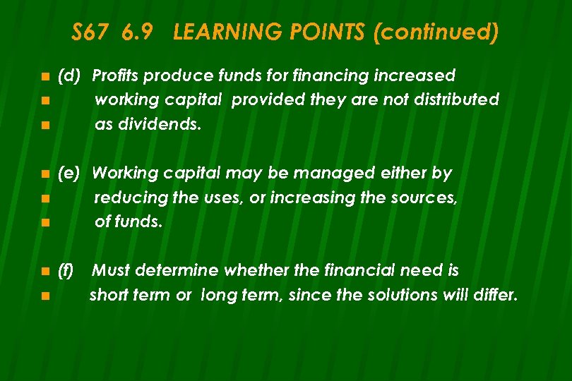 S 67 6. 9 LEARNING POINTS (continued) n n n n (d) Profits produce