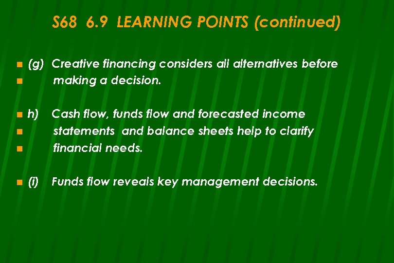 S 68 6. 9 LEARNING POINTS (continued) n (g) Creative financing considers all alternatives