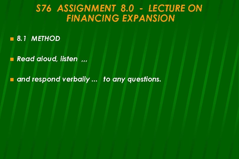 S 76 ASSIGNMENT 8. 0 - LECTURE ON FINANCING EXPANSION n 8. 1 METHOD