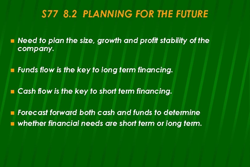 S 77 8. 2 PLANNING FOR THE FUTURE n Need to plan the size,