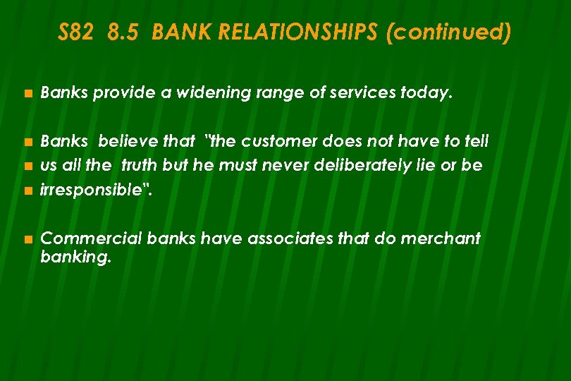 S 82 8. 5 BANK RELATIONSHIPS (continued) n Banks provide a widening range of