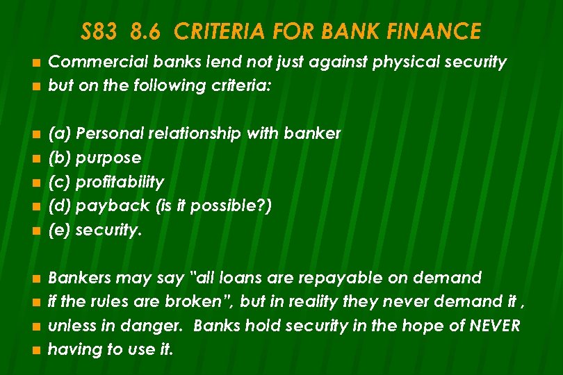 S 83 8. 6 CRITERIA FOR BANK FINANCE n n n Commercial banks lend