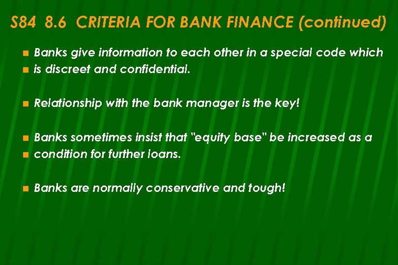 S 84 8. 6 CRITERIA FOR BANK FINANCE (continued) n Banks give information to