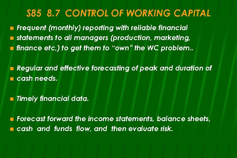 S 85 8. 7 CONTROL OF WORKING CAPITAL n n n Frequent (monthly) reporting