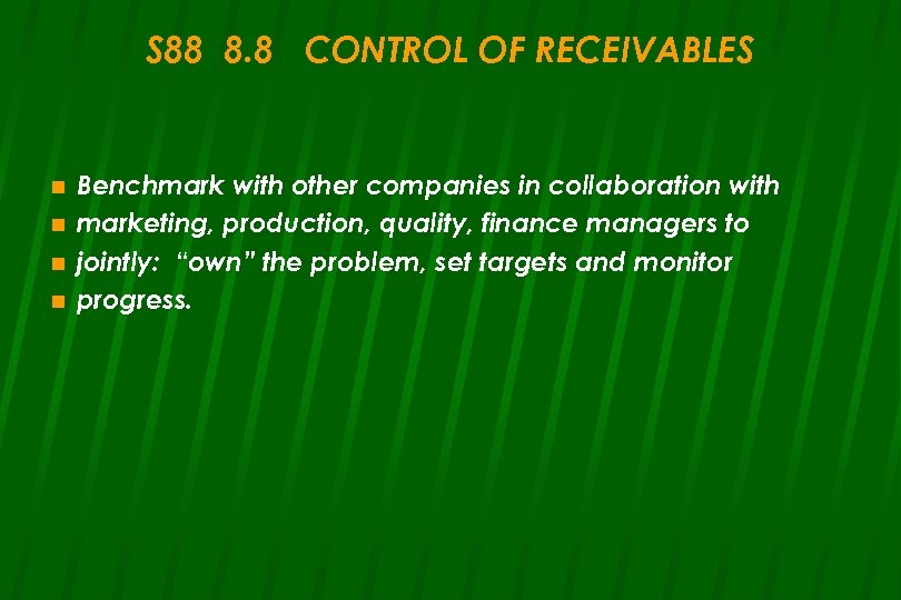 S 88 8. 8 CONTROL OF RECEIVABLES n n Benchmark with other companies in