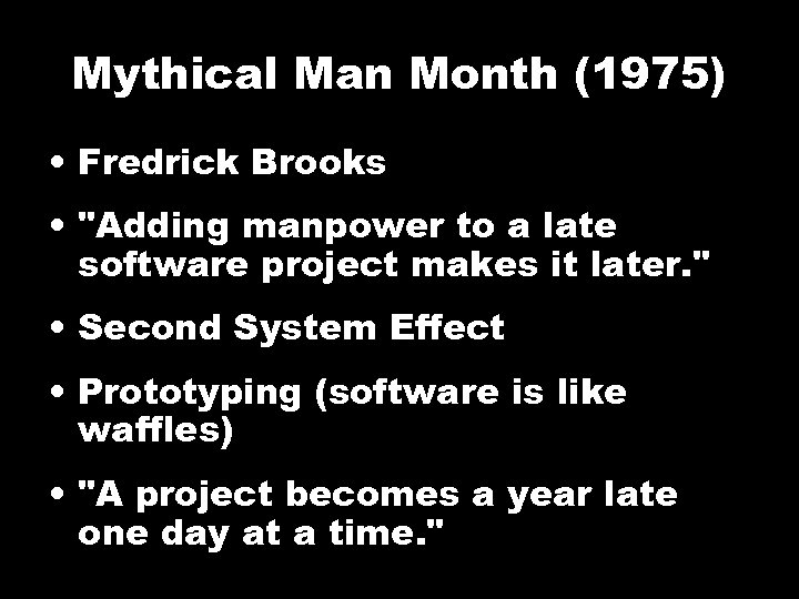 Mythical Man Month (1975) • Fredrick Brooks • 