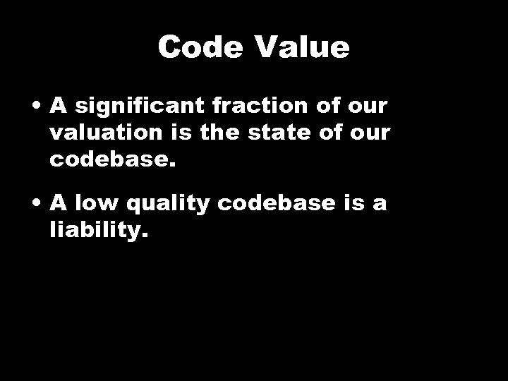 Code Value • A significant fraction of our valuation is the state of our