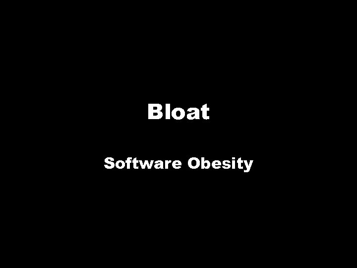 Bloat Software Obesity 