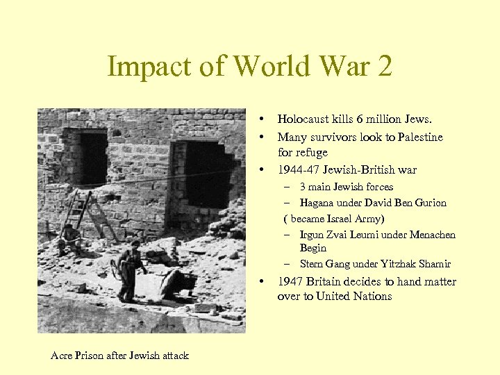 Impact of World War 2 • • • Holocaust kills 6 million Jews. Many