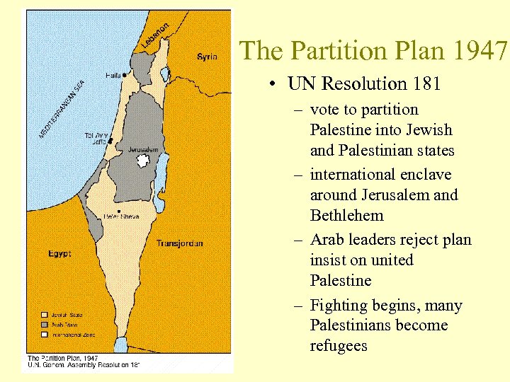 The Partition Plan 1947 • UN Resolution 181 – vote to partition Palestine into