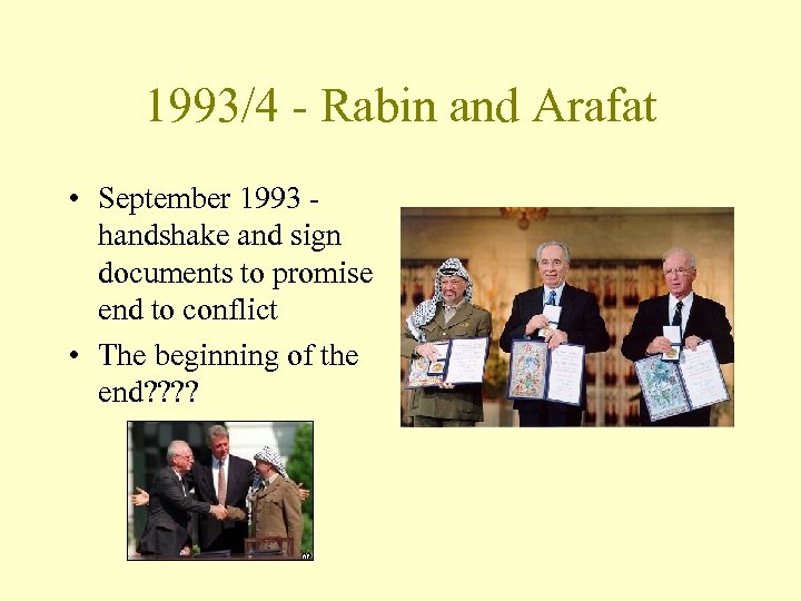 1993/4 - Rabin and Arafat • September 1993 - handshake and sign documents to