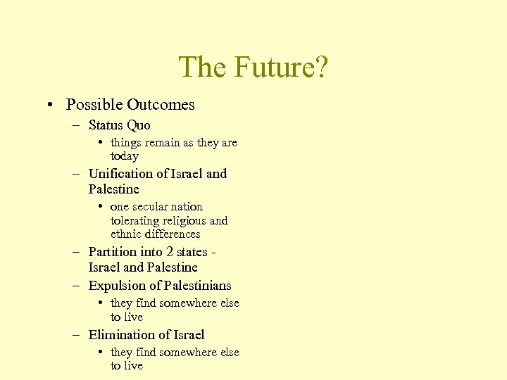 The Future? • Possible Outcomes – Status Quo • things remain as they are