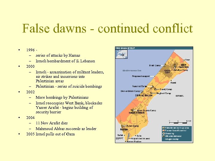 False dawns - continued conflict • • • 1996 - – series of attacks