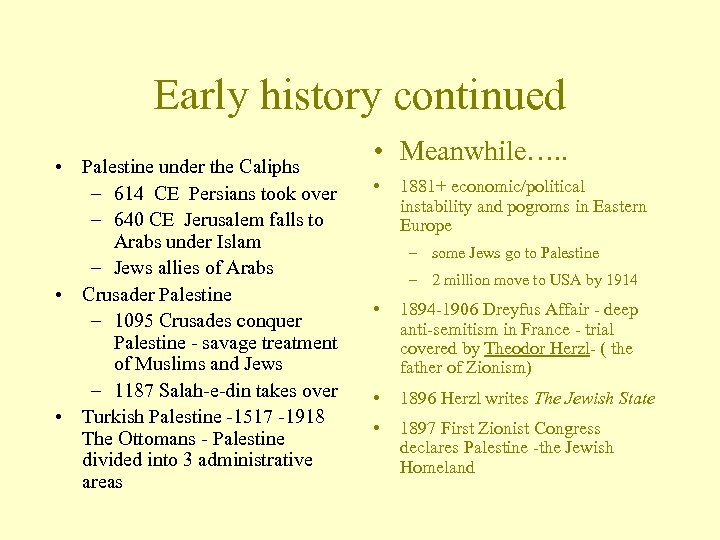 Early history continued • Palestine under the Caliphs – 614 CE Persians took over