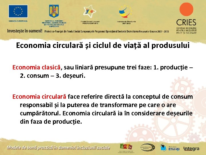 Economia circulară și ciclul de viață al produsului Economia clasică, sau liniară presupune trei