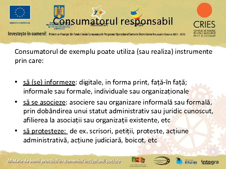 Consumatorul responsabil Consumatorul de exemplu poate utiliza (sau realiza) instrumente prin care: • să