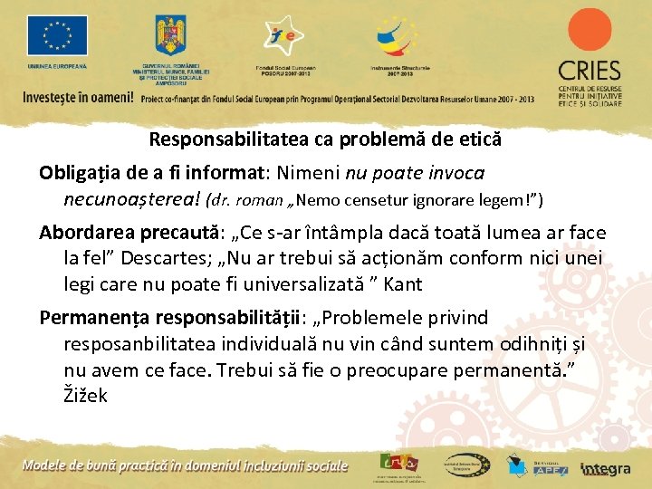 Responsabilitatea ca problemă de etică Obligația de a fi informat: Nimeni nu poate invoca