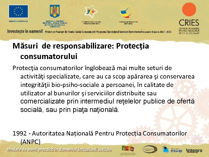 Măsuri de responsabilizare: Protecția consumatorului Protecţia consumatorilor înglobează mai multe seturi de activităţi specializate,