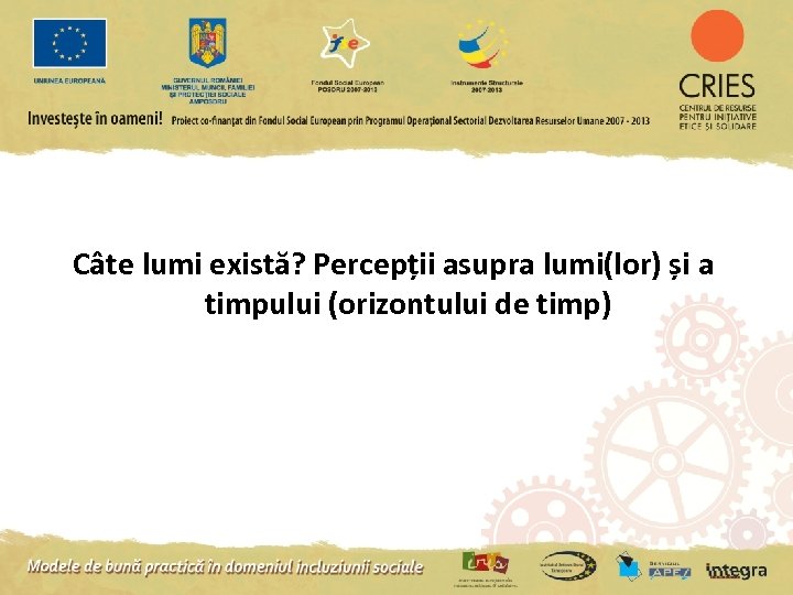 Câte lumi există? Percepții asupra lumi(lor) și a timpului (orizontului de timp) 