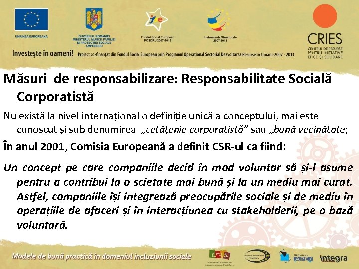 Măsuri de responsabilizare: Responsabilitate Socială Corporatistă Nu există la nivel internațional o definiție unică