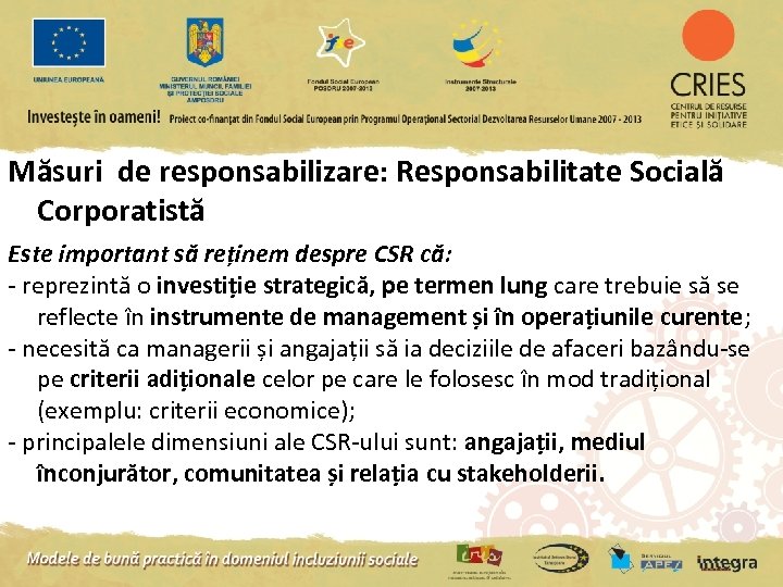 Măsuri de responsabilizare: Responsabilitate Socială Corporatistă Este important să reținem despre CSR că: -