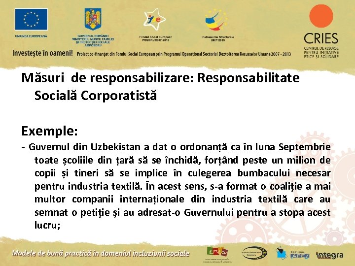 Măsuri de responsabilizare: Responsabilitate Socială Corporatistă Exemple: - Guvernul din Uzbekistan a dat o