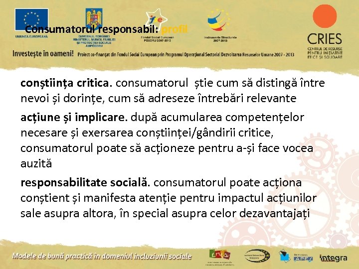 Consumatorul responsabil: profil conștiința critica. consumatorul știe cum să distingă între nevoi și dorințe,