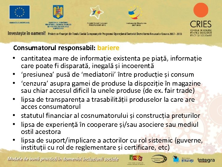 Consumatorul responsabil: bariere • cantitatea mare de informație existenta pe piață, informație care poate