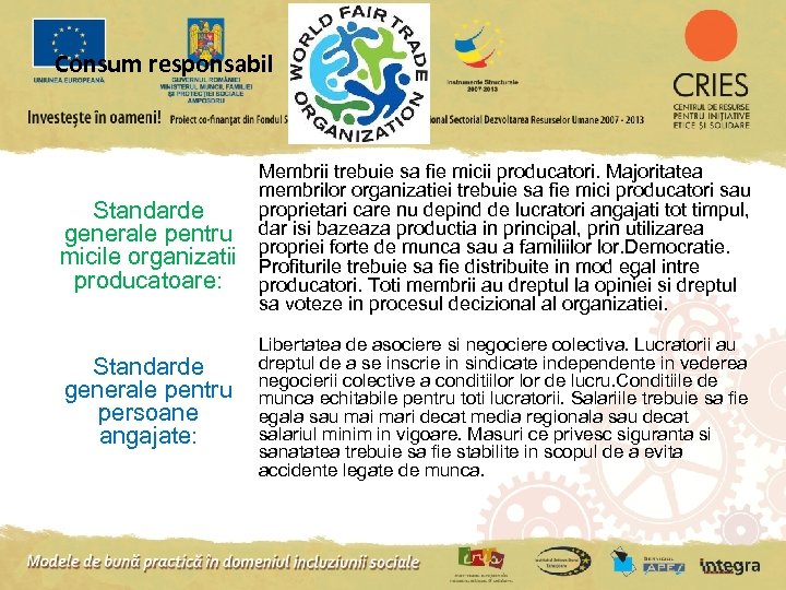 Consum responsabil Standarde generale pentru micile organizatii producatoare: Membrii trebuie sa fie micii producatori.