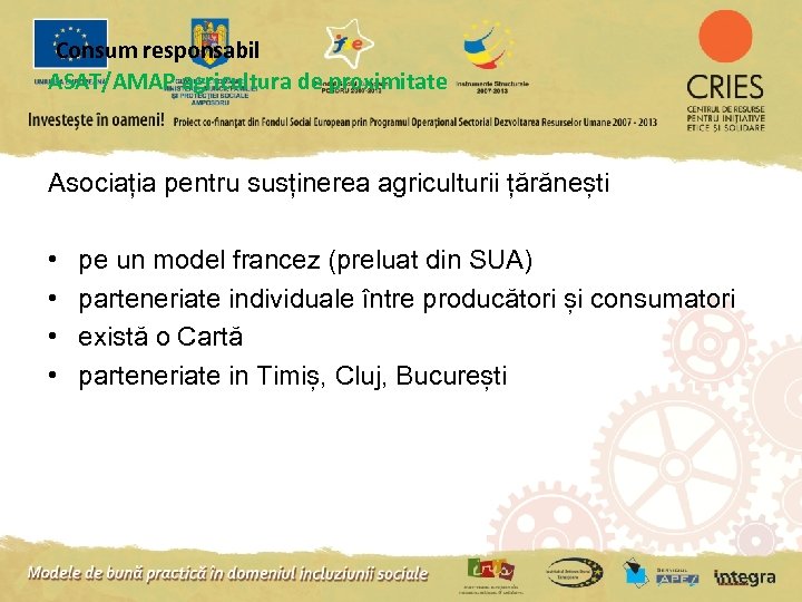 Consum responsabil ASAT/AMAP agricultura de proximitate Asociația pentru susținerea agriculturii țărănești • • pe