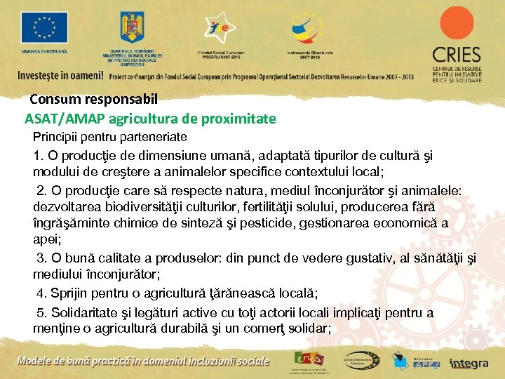 Consum responsabil ASAT/AMAP agricultura de proximitate Principii pentru parteneriate 1. O producţie de dimensiune