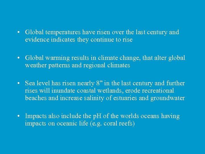  • Global temperatures have risen over the last century and evidence indicates they