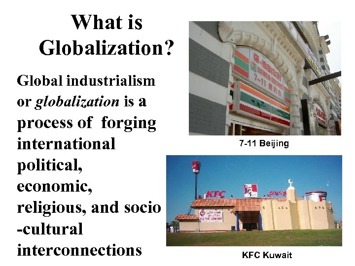 What is Globalization? Global industrialism or globalization is a process of forging international political,