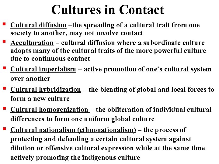 Cultures in Contact Cultural diffusion –the spreading of a cultural trait from one society