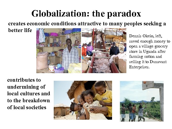 Globalization: the paradox creates economic conditions attractive to many peoples seeking a better life