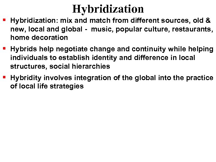 Hybridization Hybridization: mix and match from different sources, old & new, local and global