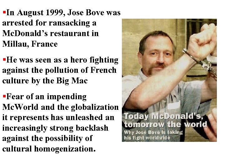  In August 1999, Jose Bove was arrested for ransacking a Mc. Donald’s restaurant