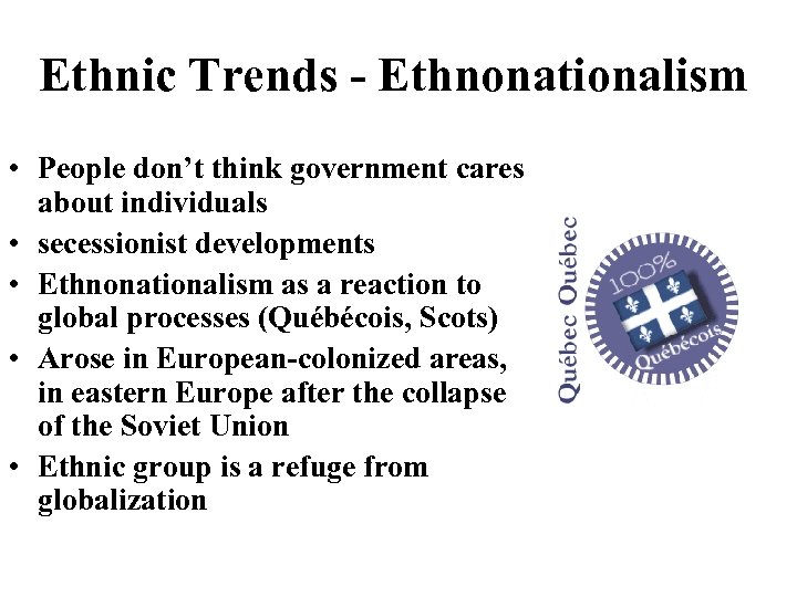 Ethnic Trends - Ethnonationalism • People don’t think government cares about individuals • secessionist