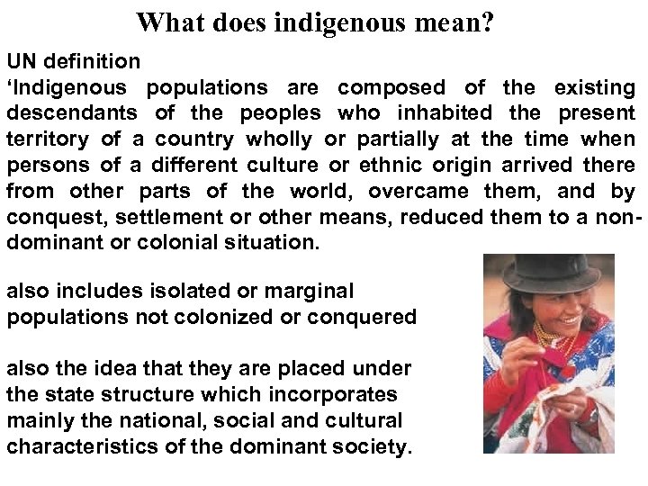 What does indigenous mean? UN definition ‘Indigenous populations are composed of the existing descendants